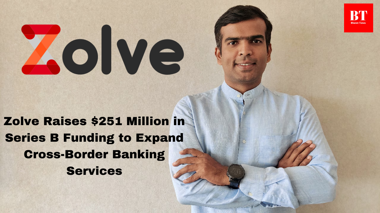 Zolve Raises $251 Million in Series B Funding to Expand Cross-Border Banking Services